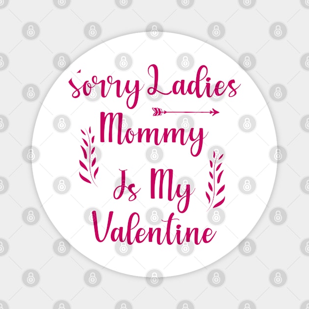 Sorry Ladies Mommy is my Valentine Magnet by Allbestshirts